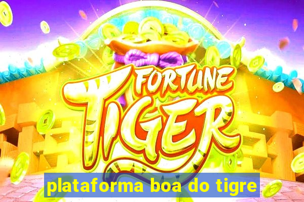 plataforma boa do tigre